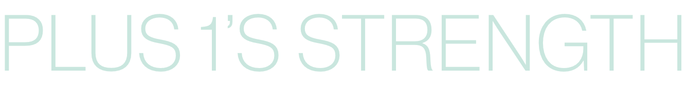 PLUS 1’S STRENGTH